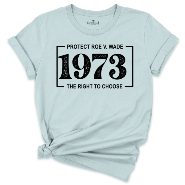 1973 The Right To Choose Shirt